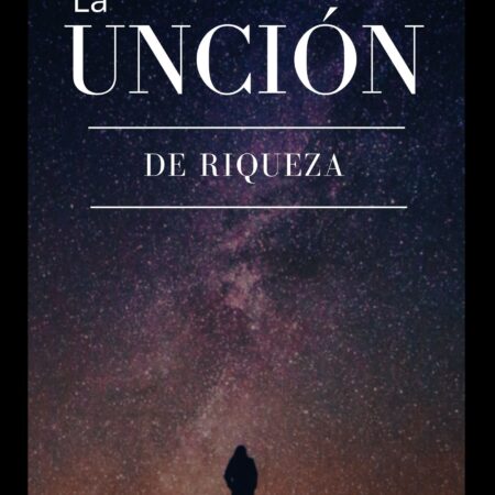 La Unción de Riqueza